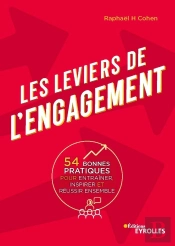 Les Leviers De L'Engagement ; 54 Bonnes Pratiques Pour Entraîner, Inspirer Et Réussir Ensemble