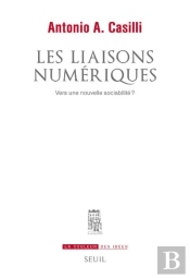 Les Liaisons Numériques ; Vers Une Nouvelle Sociabilité ?