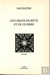 Les Libans De Reve Et De Guerre