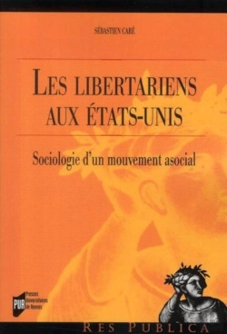 Bertrand.pt - Les Libertariens Aux Etats-Unis ; Sociologie D'Un Mouvement Asocial