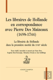 Les Libraires De Hollande En Correspondance Avec Pierre Des Maizeaux De1698 À 1744