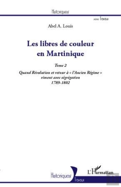 Bertrand.pt - Les Libres De Couleur En Martinique Tome 2 ; Quand Révolution Et Retour À 