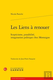 Les Liens A Renouer - Scepticisme, Possibilite, Imagination Politique Chez Monta - Scepticisme, Poss