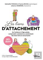 Les Liens D'Attachement : De L'Enfance À L'Âge Adulte, Comprendre Comment Se Construisent Des Liens Forts Et Sécurisants : 100% Illustré