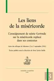 Les Liens De La Miséricorde ; L'Enseignement De Sainte Gertrude Sur La Miséricorde Replacé Dans Ses Contextes