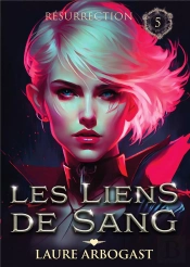 Les Liens Du Sang Tome 5 : Résurrection