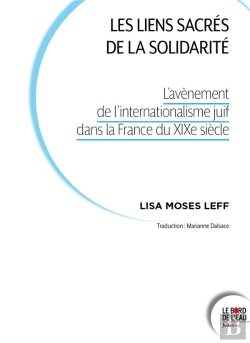 Bertrand.pt - Les Liens Sacres De La Solidarite - L Avenement De L Internationalisme Juif Dans La France Du Xixe S