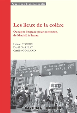 Bertrand.pt - Les Lieux De La Colère ; Occuper L'Espace Pour Contester, De Madrid À Sanaa