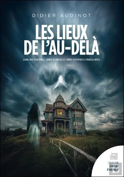 Bertrand.pt - Les Lieux De L'Au-Delà : Guide Des Fantômes, Dames Blanches Et Auto-Stoppeuses Évanescentes En France, Belgique Et Suisse