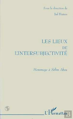 Bertrand.pt - Les Lieux De L'Intersubjectivite ; Hommage A Selim Abou