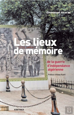 Bertrand.pt - Les Lieux De Mémoire De La Guerre D'Indépendance Algérienne