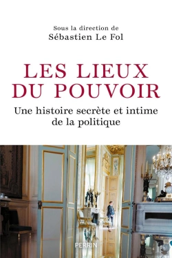 Bertrand.pt - Les Lieux Du Pouvoir : Une Histoire Secrète Et Intime De La Politique