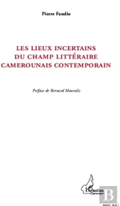 Les Lieux Incertains Du Champ Littéraire Camerounais Contemporain