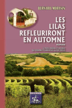 Bertrand.pt - Les Lilas Refleuriront En Automne ; Le Phylloxèra & La Crise Du Vignoble Charentais Au Xixe Siècle