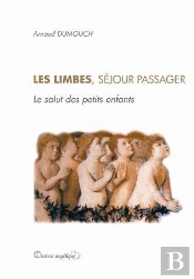 Les Limbes ; Séjour Passager ; Le Salut Des Petits Enfants