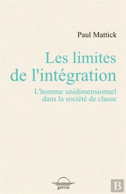 Bertrand.pt - Les Limites De L'Intégration : L'Homme Unidimentionnel Dans La Société De Classe