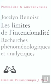 Les Limites De L'Intentionnalité : Recherches Phénoménologiques Et Anaytiques