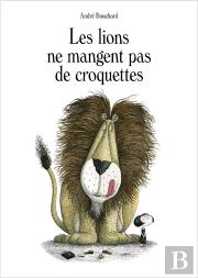 Les Lions Ne Mangent Pas De Croquettes