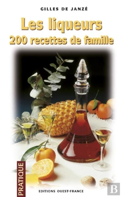 Bertrand.pt - Les Liqueurs ; 200 Recettes De Famille