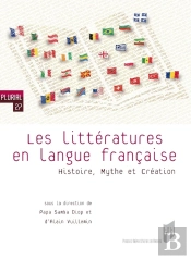 Les Littératures En Langue Française ; Histoire, Mythe Et Création