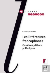Les Littératures Francophones ; Questions, Débats, Polémiques