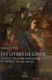 Les Livres De L'Inde ; Une Littérature Étrangère En France Au Xixe Siècle