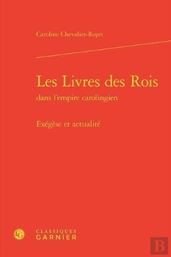 Bertrand.pt - Les Livres Des Rois Dans L'Empire Carolingien - Exegese Et Actualite