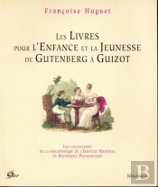 Les Livres Pour L'Enfance Et La Jeunesse : De Gutenberg À Guizot