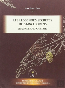 Bertrand.pt - Les Llegendes Secretes De Sara Llorens. Llegendes Alacantines