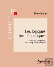 Les Logiques Herméneutiques ; Hans Lipps, Georg Misch, Josef Konig, Martin Heidegger