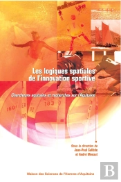 Les Logiques Spatiales De L'Innovation Sportive ; Conditions D'Émergence Et Configurations Multiples