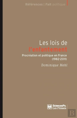 Bertrand.pt - Les Lois De L'Enfantement ; Procréation Et Politique En France (1982-2011)