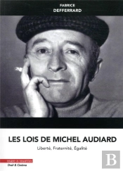 Les Lois De Michel Audiard : Liberté, Fraternité, Égalité