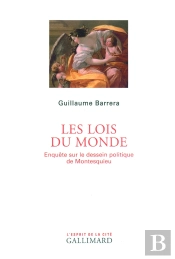 Les Lois Du Monde ; Enquête Sur Le Dessein Politique De Montesquieu