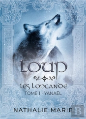Les Lopcande Tome 1 : Loup Partie 1 : Yanaël