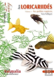 Les Loricariidés Tome 1 : Les Petites Espèces