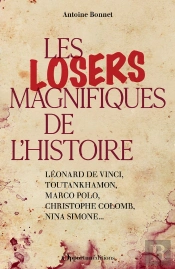 Les Losers Magnifiques De L'Histoire : Léonard De Vinci, Toutankhamon, Marco Polo, Christophe Colomb