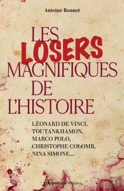 Bertrand.pt - Les Losers Magnifiques De L'Histoire : Léonard De Vinci, Toutankhamon, Marco Polo, Christophe Colomb