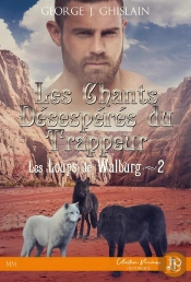 Les Loups De Walburg Tome 2 ; Les Chants Désespérés Du Trappeur