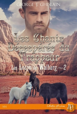 Bertrand.pt - Les Loups De Walburg Tome 2 ; Les Chants Désespérés Du Trappeur