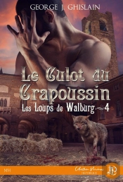 Les Loups De Walburg Tome 4 : Le Culot Du Crapoussin