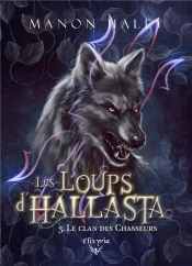 Les Loups D'Hallasta Tome 3 : Le Clan Des Chasseurs