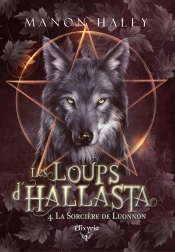 Les Loups D'Hallasta Tome 4 : La Sorcière De Luonnon