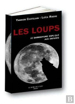 Bertrand.pt - Les Loups, Le Sarkozysme Expliqué Aux Enfants