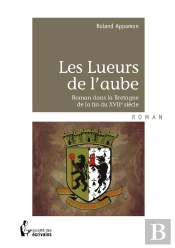 Les Lueurs De L'Aube ; Roman Dans La Bretagne De La Fin Du Xviie Siècle
