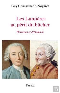 Bertrand.pt - Les Lumières Au Péril Du Bûcher ; Helvétius Et D'Holbach