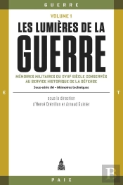 Les Lumières De La Guerre Tome 2 : Mémoires Militaires Du Xviiie Siècle Conservés Au Service Historique De La Défense