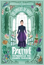 Les Lumières De Paris Tome 1 : Pauline, Demoiselle Des Grands Magasins