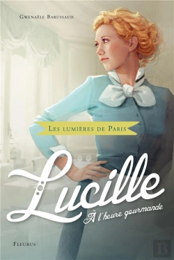 Bertrand.pt - Les Lumières De Paris Tome 3 ; Lucille, À L'Heure Gourmande
