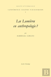Les Lumières En Anthropologie ? : Conférence Prononcée Le 27 Mars 1997